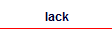 lack