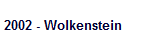 2002 - Wolkenstein