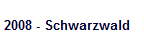 2008 - Schwarzwald