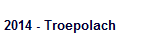 2014 - Troepolach