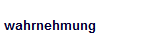 wahrnehmung